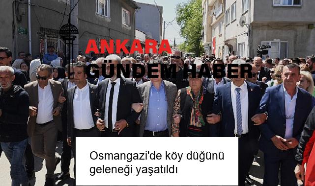 Osmangazi’de köy düğünü geleneği yaşatıldı