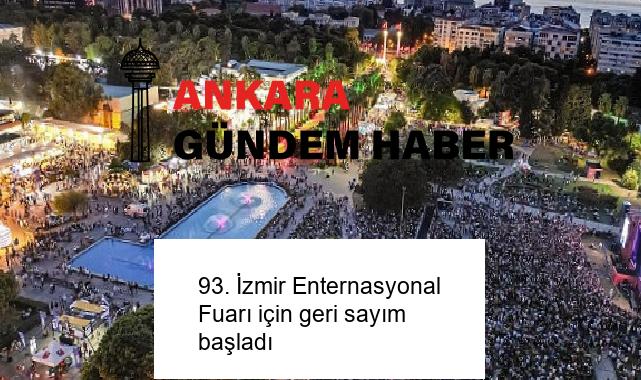 93. İzmir Enternasyonal Fuarı için geri sayım başladı