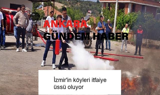 İzmir’in köyleri itfaiye üssü oluyor