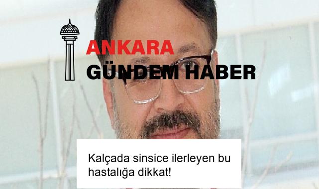 Kalçada sinsice ilerleyen bu hastalığa dikkat!