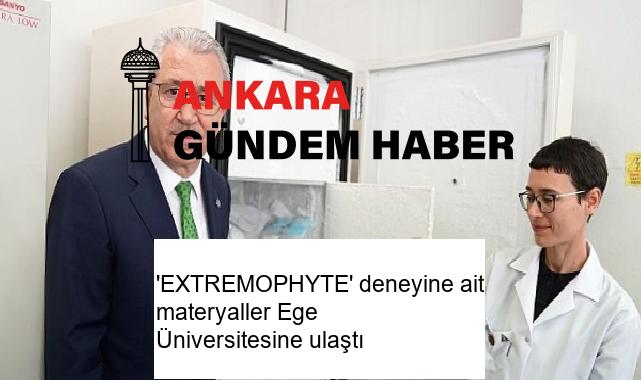 ‘EXTREMOPHYTE’ deneyine ait materyaller Ege Üniversitesine ulaştı