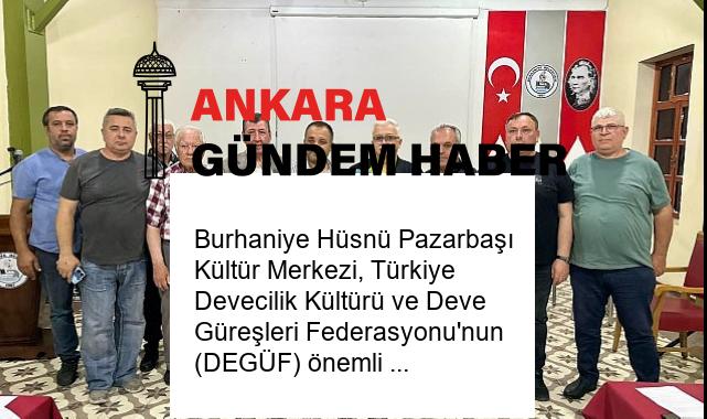 Burhaniye Hüsnü Pazarbaşı Kültür Merkezi, Türkiye Devecilik Kültürü ve Deve Güreşleri Federasyonu’nun (DEGÜF) önemli toplantısına ev sahipliği yaptı