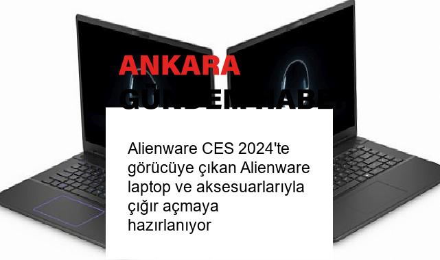 Alienware CES 2024’te görücüye çıkan Alienware laptop ve aksesuarlarıyla çığır açmaya hazırlanıyor