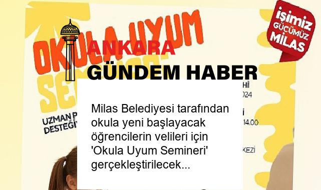Milas Belediyesi tarafından okula yeni başlayacak öğrencilerin velileri için ‘Okula Uyum Semineri’ gerçekleştirilecek.