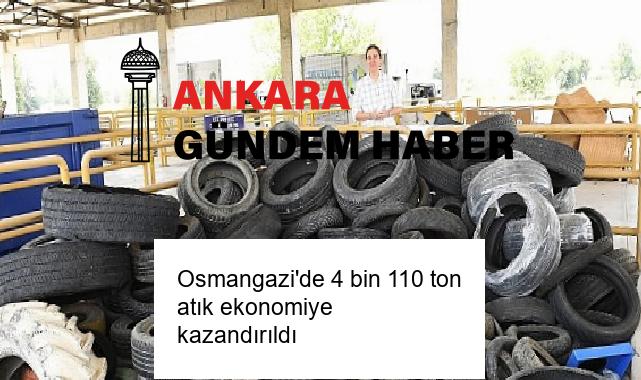 Osmangazi’de 4 bin 110 ton atık ekonomiye kazandırıldı