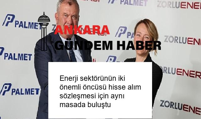 Enerji sektörünün iki önemli öncüsü hisse alım sözleşmesi için aynı masada buluştu
