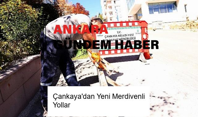 Çankaya’dan Yeni Merdivenli Yollar