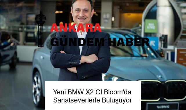 Yeni BMW X2 CI Bloom’da Sanatseverlerle Buluşuyor