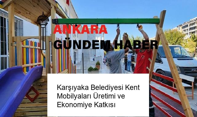 Karşıyaka Belediyesi Kent Mobilyaları Üretimi ve Ekonomiye Katkısı