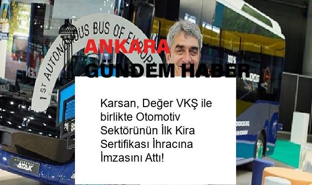 Karsan, Değer VKŞ ile birlikte Otomotiv Sektörünün İlk Kira Sertifikası İhracına İmzasını Attı!