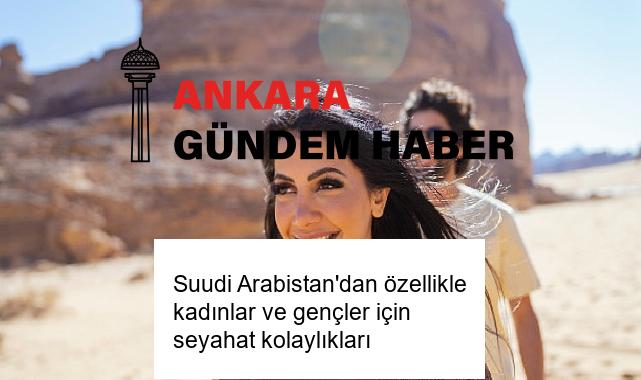 Suudi Arabistan’dan özellikle kadınlar ve gençler için seyahat kolaylıkları