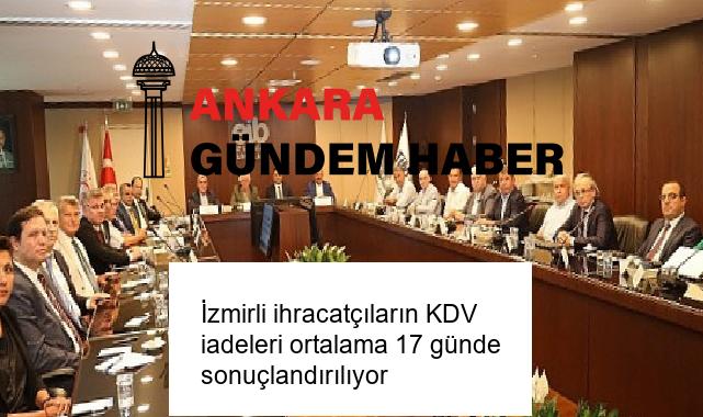İzmirli ihracatçıların KDV iadeleri ortalama 17 günde sonuçlandırılıyor