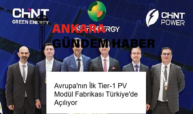 Avrupa’nın İlk Tier-1 PV Modül Fabrikası Türkiye’de Açılıyor