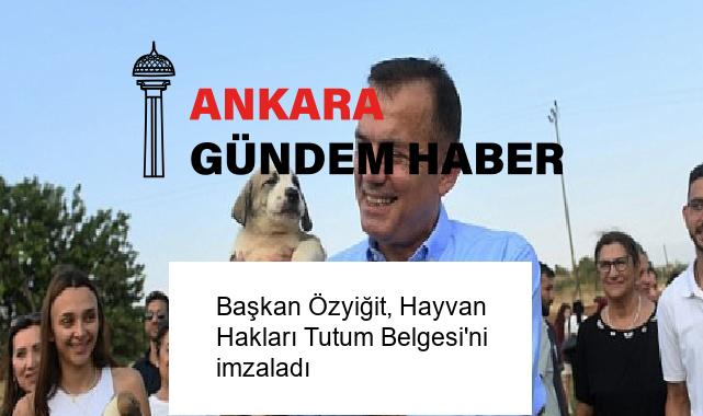 Başkan Özyiğit, Hayvan Hakları Tutum Belgesi’ni imzaladı