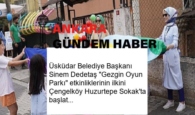 Üsküdar Belediye Başkanı Sinem Dedetaş “Gezgin Oyun Parkı” etkinliklerinin ilkini Çengelköy Huzurtepe Sokak’ta başlattı