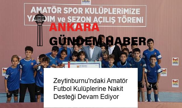 Zeytinburnu’ndaki Amatör Futbol Kulüplerine Nakit Desteği Devam Ediyor