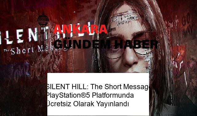 SILENT HILL: The Short Message PlayStation®5 Platformunda Ücretsiz Olarak Yayınlandı