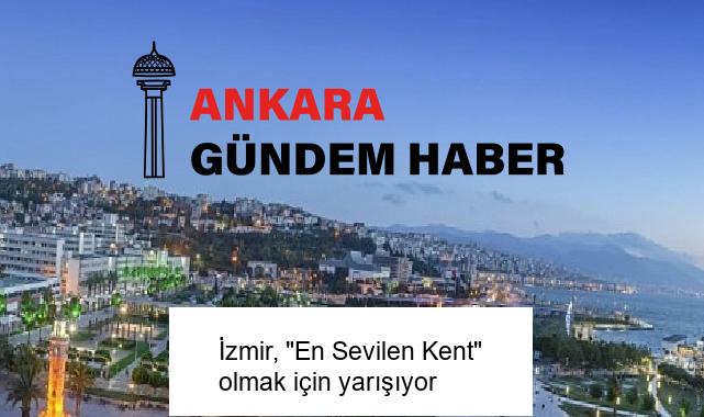 İzmir, “En Sevilen Kent” olmak için yarışıyor