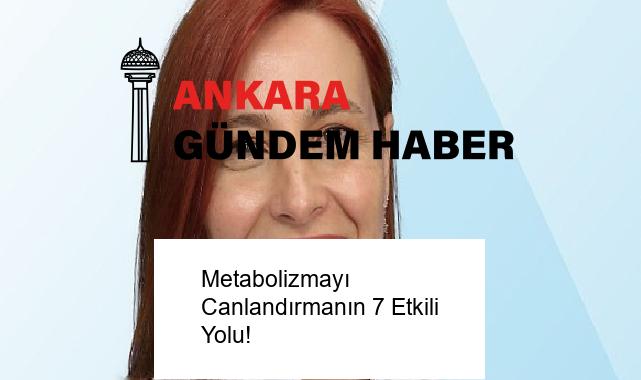 Metabolizmayı Canlandırmanın 7 Etkili Yolu!
