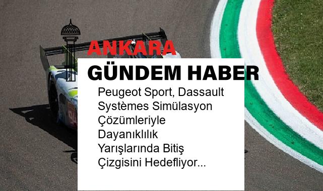 Peugeot Sport, Dassault Systèmes Simülasyon Çözümleriyle Dayanıklılık Yarışlarında Bitiş Çizgisini Hedefliyor