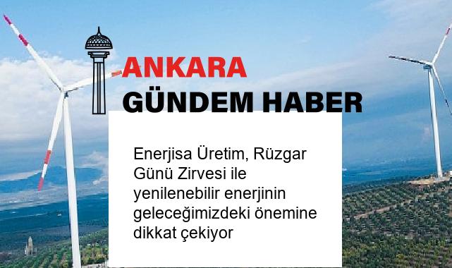 Enerjisa Üretim, Rüzgar Günü Zirvesi ile yenilenebilir enerjinin geleceğimizdeki önemine dikkat çekiyor