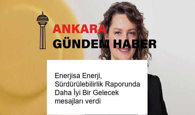Enerjisa Enerji, Sürdürülebilirlik Raporunda Daha İyi Bir Gelecek mesajları verdi