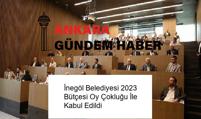 İnegöl Belediyesi 2023 Bütçesi Oy Çokluğu İle Kabul Edildi