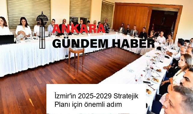 İzmir’in 2025-2029 Stratejik Planı için önemli adım