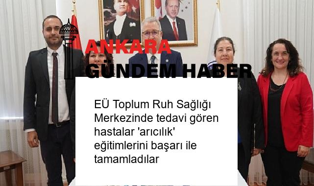 EÜ Toplum Ruh Sağlığı Merkezinde tedavi gören hastalar ‘arıcılık’ eğitimlerini başarı ile tamamladılar