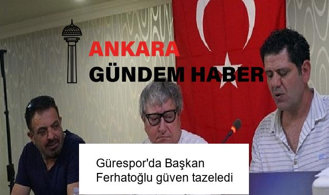 Gürespor’da Başkan Ferhatoğlu güven tazeledi