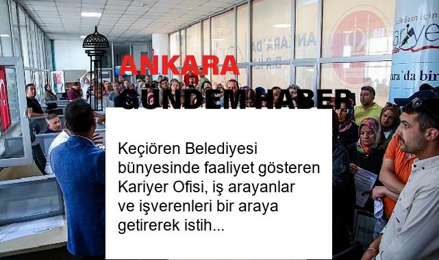 Keçiören Belediyesi bünyesinde faaliyet gösteren Kariyer Ofisi, iş arayanlar ve işverenleri bir araya getirerek istihdama katkı sağlamaya devam ediyor