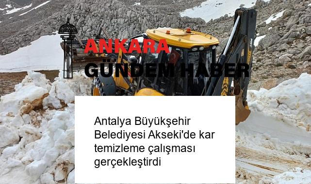 Antalya Büyükşehir Belediyesi Akseki’de kar temizleme çalışması gerçekleştirdi