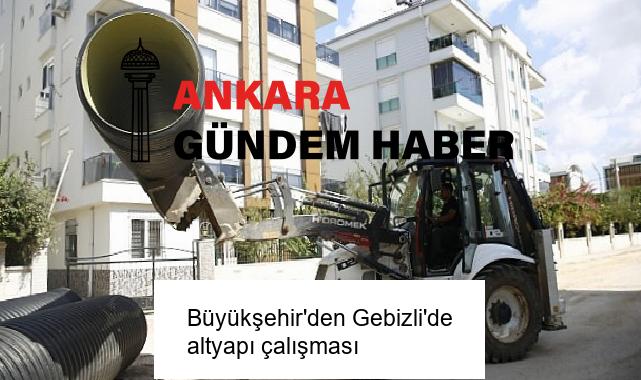 Büyükşehir’den Gebizli’de altyapı çalışması