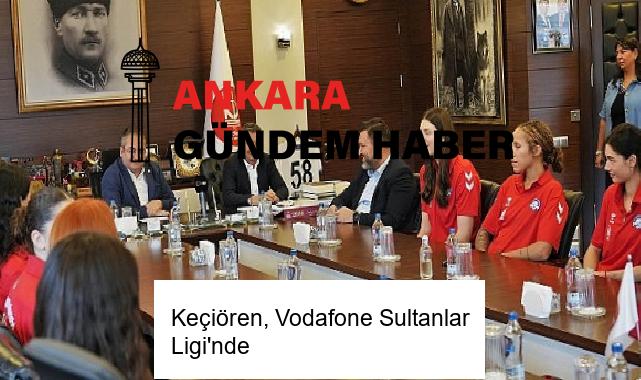 Keçiören, Vodafone Sultanlar Ligi’nde