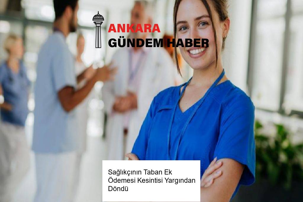 Sağlıkçının Taban Ek Ödemesi Kesintisi Yargından Döndü