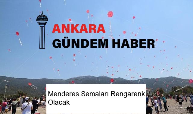 Menderes Semaları Rengarenk Olacak