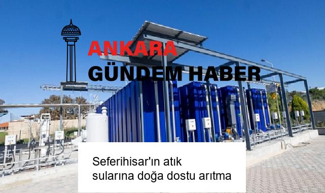 Seferihisar’ın atık sularına doğa dostu arıtma