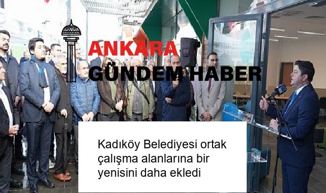 Kadıköy Belediyesi ortak çalışma alanlarına bir yenisini daha ekledi