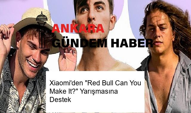 Xiaomi’den “Red Bull Can You Make It?” Yarışmasına Destek