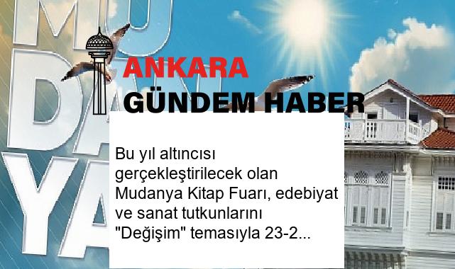Bu yıl altıncısı gerçekleştirilecek olan Mudanya Kitap Fuarı, edebiyat ve sanat tutkunlarını “Değişim” temasıyla 23-28 Ağustos tarihleri arasında bir araya getirecek