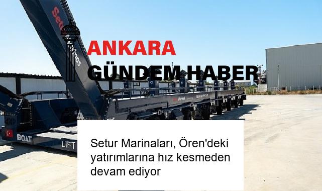 Setur Marinaları, Ören’deki yatırımlarına hız kesmeden devam ediyor
