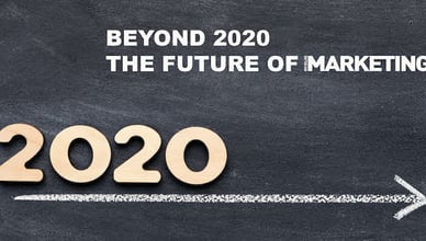 Beyond 2020 - The Future of Marketing