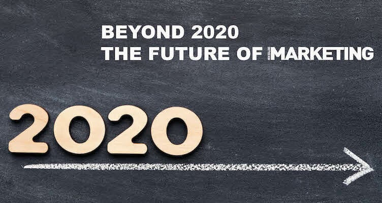 Beyond 2020 - The Future of Marketing