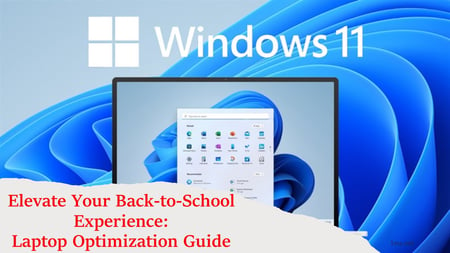 Elevate Your Back-to-School Experience: Laptop Optimization Guide