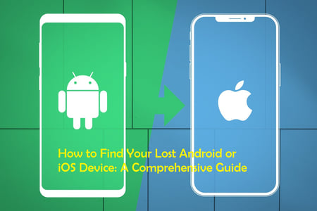 How to Find Your Lost Android or iOS Device: A Comprehensive Guide
