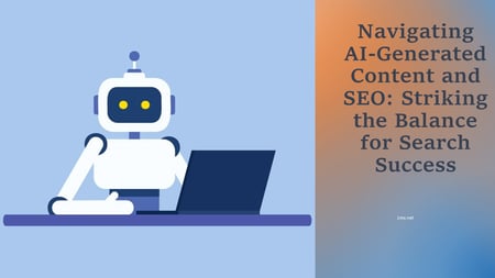 Navigating AI-Generated Content and SEO: Striking the Balance for Search Success