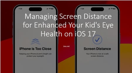Managing Screen Distance for Enhanced Your Kid’s Eye Health on iOS 17
