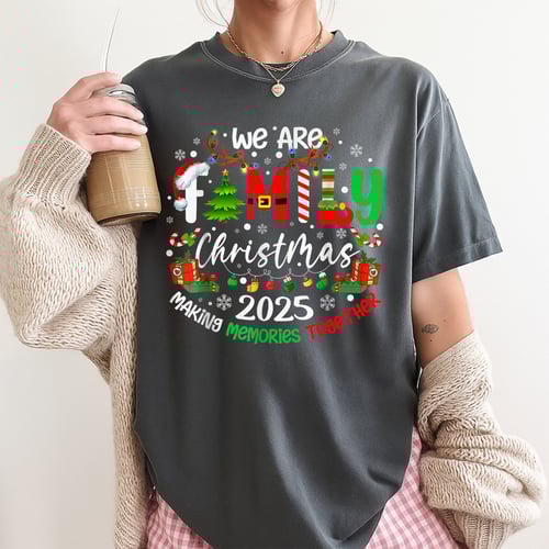 We Are Family Christmas 2025 Making Memories Together Holiday T-Shirt Xmas Gift Idea