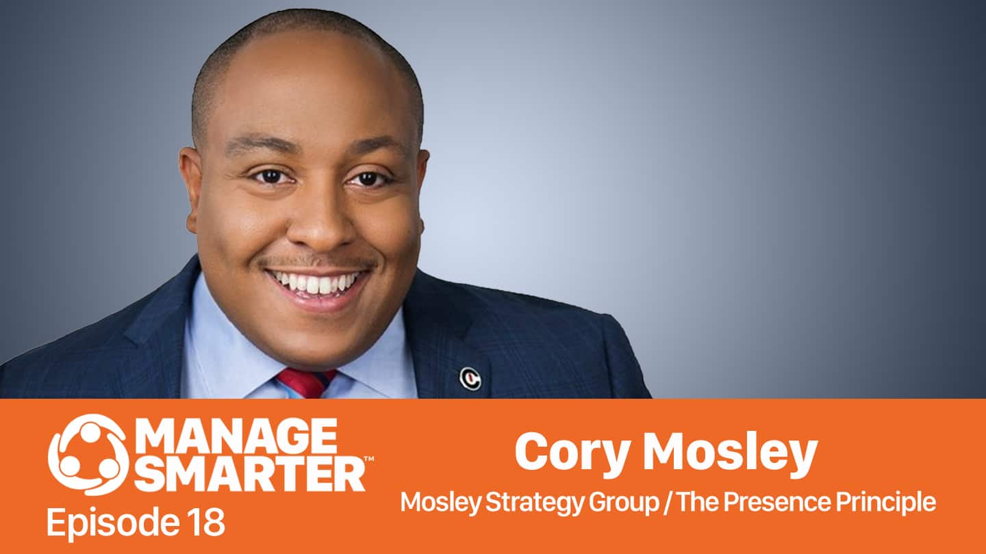 Featured image for &ldquo;Manage Smarter 18 &mdash; Cory Mosley: Being Credible, Likable and Bankable&rdquo;