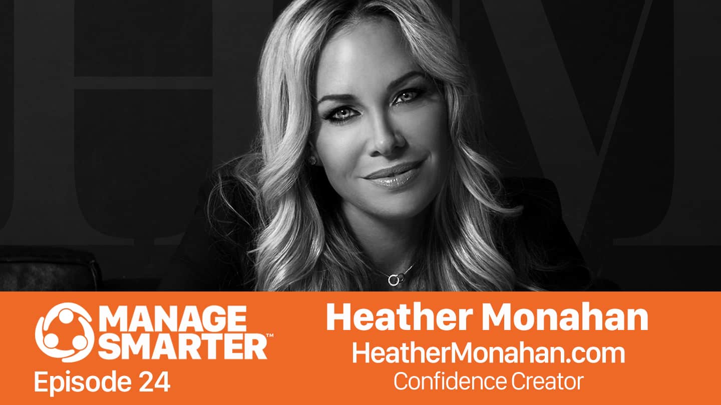 Featured image for &ldquo;Manage Smarter 24 &mdash; Heather Monahan: The Confidence Creator&rdquo;
